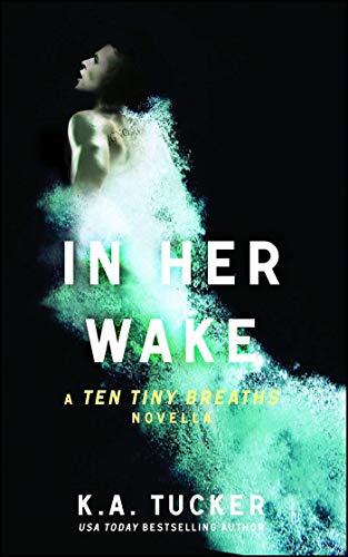 In Her Wake: A Ten Tiny Breaths Novella (The Ten Tiny Breaths Series, Band 2) von Atria Books